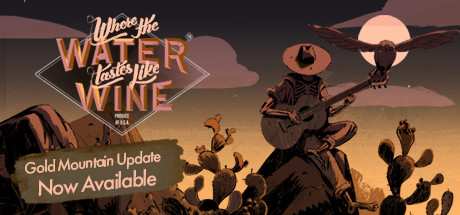 Where The Water Tastes Like Wine Gold Mountain Update v20190719-CODEX Where The Water Tastes Like Wine Gold Mountain Update v20190719-CODEX