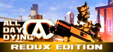 All Day Dying Redux Edition Update v1.2.04-PLAZA All Day Dying Redux Edition Update v1.2.04-PLAZA