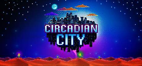 Circadian City v2020.10.06-Early Access Circadian City v2020.10.06-Early Access