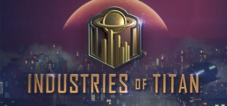Industries Of Titan-Early Access Industries Of Titan-Early Access