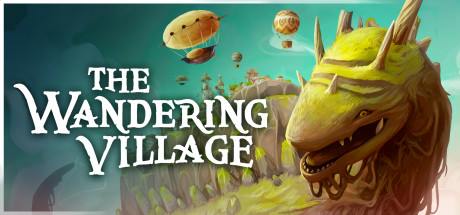 The Wandering Village v0.1.24-Early Access The Wandering Village v0.1.24-Early Access