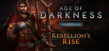 Age of Darkness Final Stand Rebellions Rise-Early Access