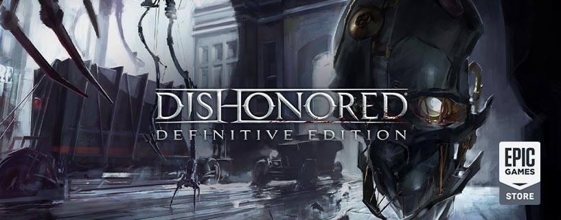 Dishonored Definitive Edition is free on Epic Store