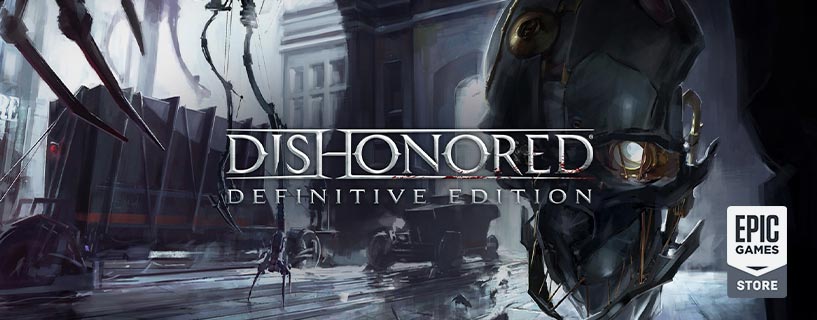 Dishonored Definitive Edition is free on Epic Store Dishonored Definitive Edition is free on Epic Store