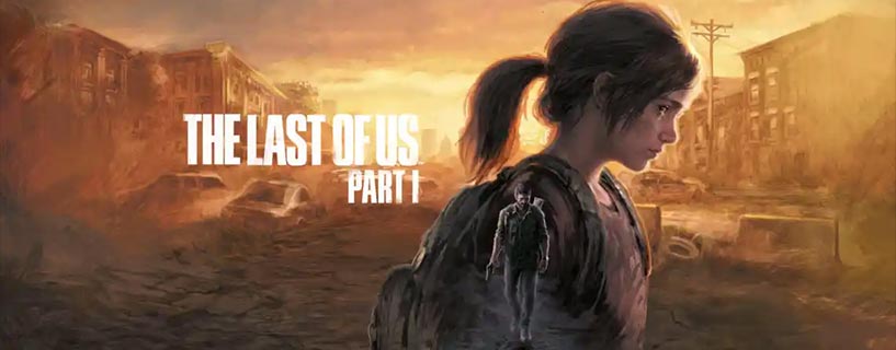The Last of Us Part I PC release date announced The Last of Us Part I PC release date announced
