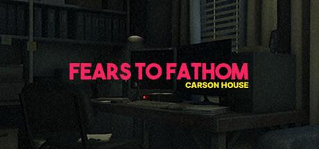 Fears to Fathom Carson House Update v1.6-TENOKE