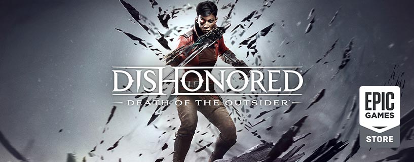 Dishonored Death of the Outsider is free on Epic Store