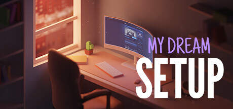 My Dream Setup Complete Edition Update v20250407-TENOKE