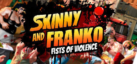 Skinny and Franko Fists of Violence-SKIDROW