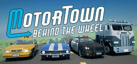 Motor Town Behind The Wheel v0.6.19-EARLY ACCESS