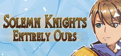 Solemn Knights Entirely Ours-TENOKE Solemn Knights Entirely Ours-TENOKE