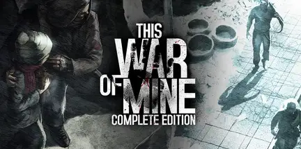 This War of Mine Complete Edition v18.10.2023-GOG