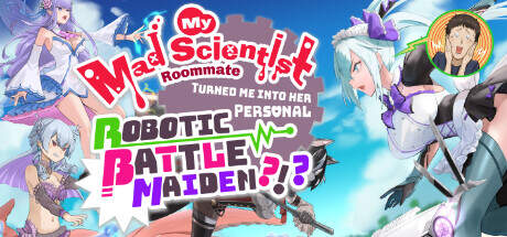 My Mad Scientist Roommate Turned Me Into Her Personal Robotic Battle Maiden-TENOKE