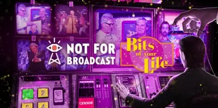 Not For Broadcast Bits of Your Life v2024.01.11b-GOG