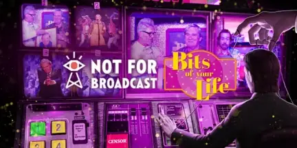 Not For Broadcast Bits of Your Life v2024.01.11b-GOG Not For Broadcast Bits of Your Life v2024.01.11b-GOG