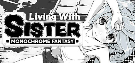 Living With Sister Monochrome Fantasy-TENOKE