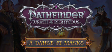 Pathfinder Wrath of the Righteous Enhanced Edition A Dance of Masks Update v2.3.3k-RUNE