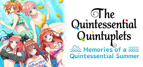 The Quintessential Quintuplets Memories of a Quintessential Summer-TENOKE The Quintessential Quintuplets Memories of a Quintessential Summer-TENOKE