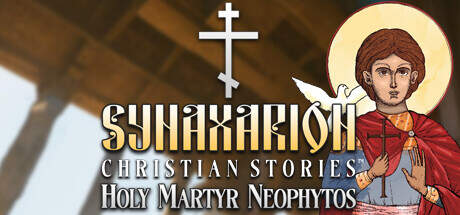 Synaxarion Christian Stories Holy Martyr Neophytos-TENOKE Synaxarion Christian Stories Holy Martyr Neophytos-TENOKE