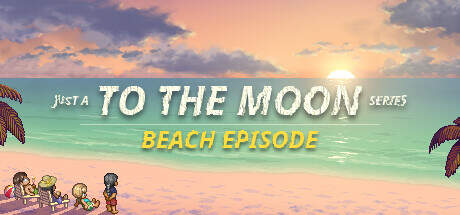 Just a To the Moon Series Beach Episode v20250808-TENOKE Just a To the Moon Series Beach Episode v20250808-TENOKE
