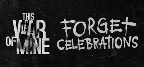 This War of Mine Final Cut Forget Celebrations-RUNE This War of Mine Final Cut Forget Celebrations-RUNE