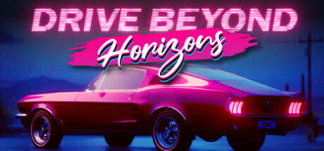 Drive Beyond Horizons v06.04.2025-Early Access Drive Beyond Horizons v06.04.2025-Early Access