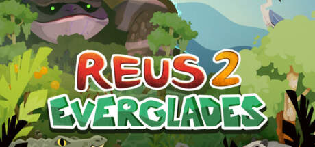 Reus 2 Everglades-RUNE Reus 2 Everglades-RUNE