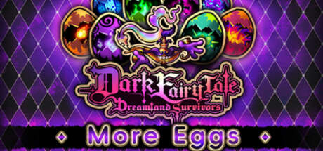 Dark Fairy Tale Dreamland Survivors More Eggs-TENOKE