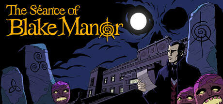 The Seance of Blake Manor-TENOKE