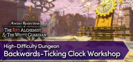 Atelier Resleriana The Red Alchemist and the White Guardian High Difficulty Dungeon Backwards Ticking Clock Workshop-TENOKE Atelier Resleriana The Red Alchemist and the White Guardian High Difficulty Dungeon Backwards Ticking Clock Workshop-TENOKE