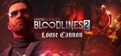 Vampire The Masquerade Bloodlines 2 Loose Cannon-RUNE