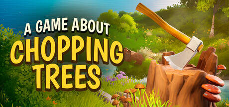 A Game About Chopping Trees-TENOKE A Game About Chopping Trees-TENOKE