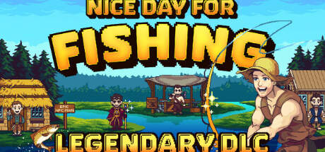 Nice Day For Fishing Legendary v1.2.15-DINOBYTES Nice Day For Fishing Legendary v1.2.15-DINOBYTES