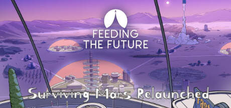 Surviving Mars Relaunched Feeding the Future-RUNE Surviving Mars Relaunched Feeding the Future-RUNE