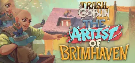 Trash Goblin The Artist of Brimhaven Update v1.6.10044-TENOKE Trash Goblin The Artist of Brimhaven Update v1.6.10044-TENOKE