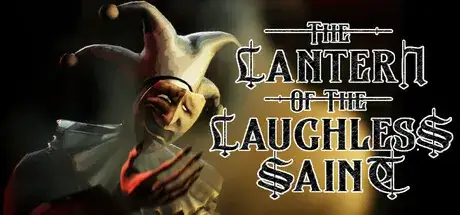 The Lantern of the Laughless Saint v18-EARLY ACCESS The Lantern of the Laughless Saint v18-EARLY ACCESS